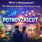 What is Potnovzascut? The Ultimate Guide to This Rising Trend